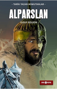 Alparslan - Tarih Yazan Komutanlar - Yusuf Güldür - Genç Hayat Alparslan - Tarih Yazan Komutanlar - Yusuf Güldür - Genç Hayat