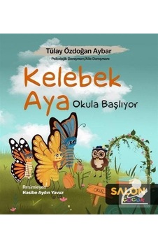 Kelebek Aya Okula Başlıyor / Tülay Özdoğan Aybar Kelebek Aya Okula Başlıyor / Tülay Özdoğan Aybar