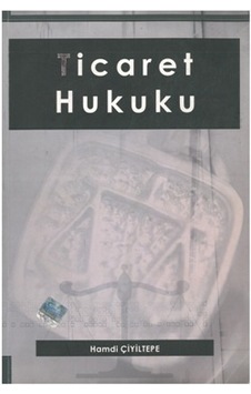 Ticaret hukuku Hamdi Çiğiltepe 2010 Baskı 2.El İadesiz Ticaret hukuku Hamdi Çiğiltepe 2010 Baskı 2.El İadesiz