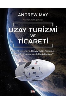 Uzay Turizmi ve Ticareti - Andrew Mayne - Say Yayınları Uzay Turizmi ve Ticareti - Andrew Mayne - Say Yayınları