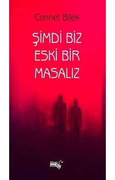 Şimdi Biz Eski Bir Masalız / Cennet Bilek Şimdi Biz Eski Bir Masalız / Cennet Bilek