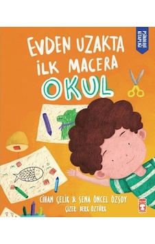Evden Uzakta İlk Macera Okul - Cihan Çelik - Timaş Çocuk Evden Uzakta İlk Macera Okul - Cihan Çelik - Timaş Çocuk