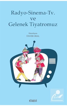 Radyo - Sinema - TV ve Gelenek Tiyatromuz- Kitabevi Yayınları Radyo - Sinema - TV ve Gelenek Tiyatromuz- Kitabevi Yayınları