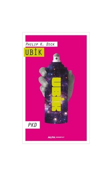 Ubik-PKD - Philip K. Dick - Alfa Yayıncılık Ubik-PKD - Philip K. Dick - Alfa Yayıncılık