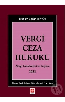 Vergi Ceza Hukuku - Vergi Kabahatleri ve Suçları 2022 - Doğan Şenyüz - Ekin Basım Yayın Vergi Ceza Hukuku - Vergi Kabahatleri ve Suçları 2022 - Doğan Şenyüz - Ekin Basım Yayın