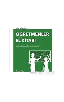 Her Yönüyle Öğretmenler için El Kitabı - Melissa Kelly - Akılçelen Kitaplar Her Yönüyle Öğretmenler için El Kitabı - Melissa Kelly - Akılçelen Kitaplar