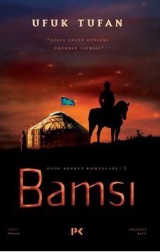 Bamsı - Dede Korkut Romanları 1 - Ufuk Turhan - Profil Kitap