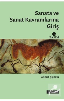Sanata ve Sanat Kavramlarına Giriş - Ahmet Şişman - Literatür Yayıncılık Sanata ve Sanat Kavramlarına Giriş - Ahmet Şişman - Literatür Yayıncılık