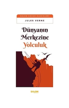 Dünyanın Merkezine Yolculuk - Salon Çocuk Klasikleri - Jules Verne - Salon Yayınları Dünyanın Merkezine Yolculuk - Salon Çocuk Klasikleri - Jules Verne - Salon Yayınları