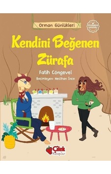 Kendini Beğenen Zürafa - Orman Günlükleri 7 - Fatih Cöngevel - Çilek Kitaplar