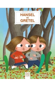 Hansel ve Gretel - Bebekler İçin Klasikler - Sylvie Roberge - 1001 Çiçek Hansel ve Gretel - Bebekler İçin Klasikler - Sylvie Roberge - 1001 Çiçek