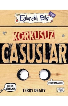 Korkusuz Casuslar - Eğlenceli Bilgi Tarih - Terry Deary - Eğlenceli Bilgi Korkusuz Casuslar - Eğlenceli Bilgi Tarih - Terry Deary - Eğlenceli Bilgi