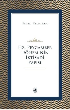 Hz. Peygamber Döneminin İktisadi Yapısı / Fehmi Yıldırım