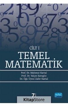 Temel Matematik Cilt: 1 - Mahmut Kartal - Zafer Kartal - Nobel Akademik Yayıncılık Temel Matematik Cilt: 1 - Mahmut Kartal - Zafer Kartal - Nobel Akademik Yayıncılık