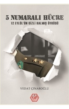 5 Numaralı Hücre-12 Eylül'ün Gizli Kalmış Öyküsü - Vedat Çınaroğlu - Atayurt Yayınevi 5 Numaralı Hücre-12 Eylül'ün Gizli Kalmış Öyküsü - Vedat Çınaroğlu - Atayurt Yayınevi