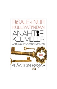Risale -i Nur Külliyatı'ndan Anahtar Kelimeler Açıklamalı ve Örnek Metinler - Alaaddin Başar - Zafer Yayınları Risale -i Nur Külliyatı'ndan Anahtar Kelimeler Açıklamalı ve Örnek Metinler - Alaaddin Başar - Zafer Yayınları