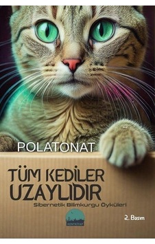Tüm Kediler Uzaylıdır - Sibernetik Bilimkurgu Öyküleri Sku: Zeusstk32175118dd