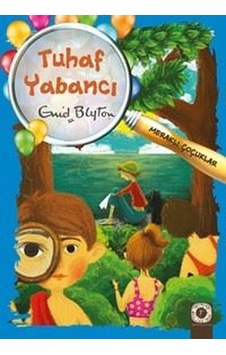 Tuhaf Yabancı: Meraklı Çocuklar - Enid Blyton - Artemis Çocuk