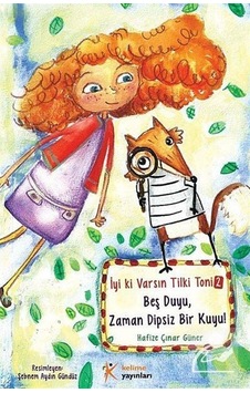 Beş Duyu, Zaman Dipsiz Bir Kuyu / İyi ki Varsın Tilki Toni -2 ...