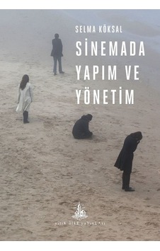 Sinemada Yapım ve Yönetim - Selma Köksal - Yitik Ülke Yayınları Sinemada Yapım ve Yönetim - Selma Köksal - Yitik Ülke Yayınları