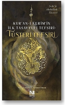Tüsteri Tefsiri - Kur'an -ı Kerim'in İlk Tasavvufi Tefsiri - Sehl B. Abdullah Tüsteri - Nefes Yayıncılık Tüsteri Tefsiri - Kur'an -ı Kerim'in İlk Tasavvufi Tefsiri - Sehl B. Abdullah Tüsteri - Nefes Yayıncılık