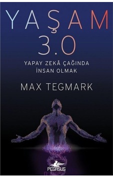 Yaşam 3.0 - Yapay Zekâ Çağında Insan Olmak