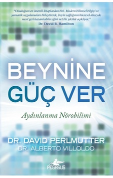 Beynine Güç Ver-Aydınlanma Nörobilimi - David Perlmutter - Pegasus Beynine Güç Ver-Aydınlanma Nörobilimi - David Perlmutter - Pegasus