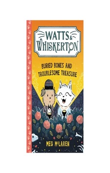 Watts & Whiskerton: Buried Bones And Troublesome Treasure