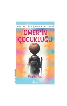 Ömer'in Çocukluğu - Modern Türk Çocuk Klasikleri - Muallim Naci - Girdap Ömer'in Çocukluğu - Modern Türk Çocuk Klasikleri - Muallim Naci - Girdap