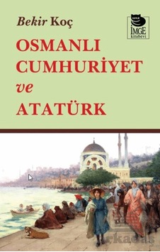 Osmanlı Cumhuriyet Ve Atatürk İmge Kitabevi Yayınları Osmanlı Cumhuriyet Ve Atatürk İmge Kitabevi Yayınları