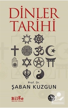 Dinler Tarihi - Şaban Kuzgun - Bilge Kültür Sanat Dinler Tarihi - Şaban Kuzgun - Bilge Kültür Sanat