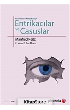 Firavun'dan Mata Hari'ye Entrikacılar ve Casuslar - Manfred Reitz - Phoenix