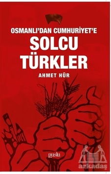 Osmanlı'dan Cumhuriyet'e Solcu Türkler Osmanlı'dan Cumhuriyet'e Solcu Türkler
