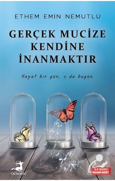 Gerçek Mucize Kendine İnanmaktır - Ethem Emin Nemutlu Gerçek Mucize Kendine İnanmaktır - Ethem Emin Nemutlu