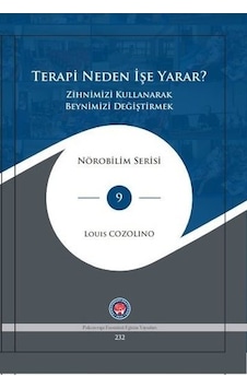 Terapi Neden İşe Yarar? - Zihnimizi Kullanarak Beynimizi Değiştirmek - Louis Cozolino - Psikoterapi Enstitüsü Terapi Neden İşe Yarar? - Zihnimizi Kullanarak Beynimizi Değiştirmek - Louis Cozolino - Psikoterapi Enstitüsü