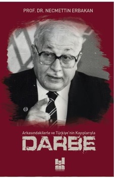 Darbe; Arkasındakilerle ve Türkiye'Nin Kayıplarıyla