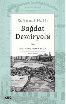 Saltanat Hattı Bağdat Demiryolu / Paul Rohrbach 9786051966472 Saltanat Hattı Bağdat Demiryolu / Paul Rohrbach 9786051966472