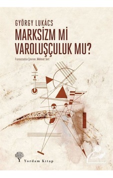 Marksizm Mi Varoluşçuluk Mu? / György Lukacs 9786051724164 Marksizm Mi Varoluşçuluk Mu? / György Lukacs 9786051724164