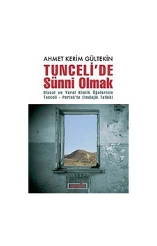Tunceli'de Sünni Olmak / Ahmet Kerim Gültekin Tunceli'de Sünni Olmak / Ahmet Kerim Gültekin