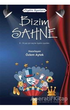 Bizim Sahne-Tiyatro Oyunları - Özlem Aytek - Altın Kitaplar Bizim Sahne-Tiyatro Oyunları - Özlem Aytek - Altın Kitaplar