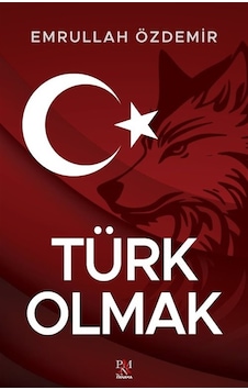 Türk Olmak / Emrullah Özdemir Türk Olmak / Emrullah Özdemir