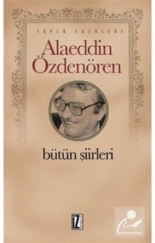 Alaeddin Özdenören Bütün Şiirleri - Alaeddin Özdenören - İz Yayıncılık Alaeddin Özdenören Bütün Şiirleri - Alaeddin Özdenören - İz Yayıncılık