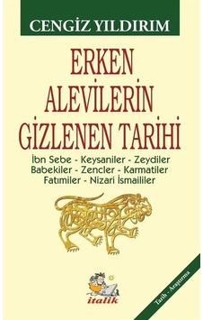 Erken Alevilerin Gizlenen Tarihi - Cengiz Yıldırım - İtalik Yayınları