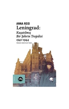 Leningrad: Kuşatılmış Bir Şehrin Trajedisi 1941 - 1944 / Anna ... 9786057947321 Leningrad: Kuşatılmış Bir Şehrin Trajedisi 1941 - 1944 / Anna ... 9786057947321