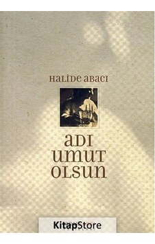 Adı Umut Olsun - Halide Abacı - Karşı Yayınları Adı Umut Olsun - Halide Abacı - Karşı Yayınları