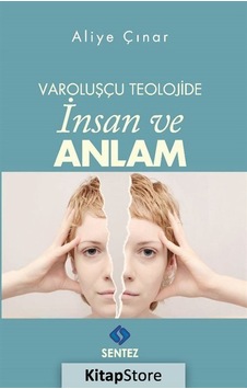 Varoluşçu Teolojide İnsan ve Anlam - Aliye Çınar - Sentez Yayıncılık Varoluşçu Teolojide İnsan ve Anlam - Aliye Çınar - Sentez Yayıncılık