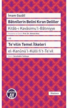 Batınilerin Belini Kıran Deliller ve Te'vilin Temel İlkeleri - İmam Gazali - Büyüyenay Yayınları Batınilerin Belini Kıran Deliller ve Te'vilin Temel İlkeleri - İmam Gazali - Büyüyenay Yayınları