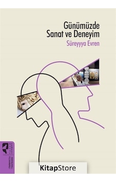 Günümüzde Sanat ve Deneyim / Süreyyya Evren Günümüzde Sanat ve Deneyim / Süreyyya Evren