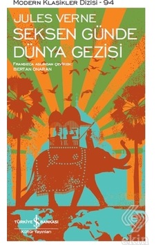 Seksen Günde Dünya Gezisi - Jules Verne - İş Bankası Kültür Yayınları Seksen Günde Dünya Gezisi - Jules Verne - İş Bankası Kültür Yayınları