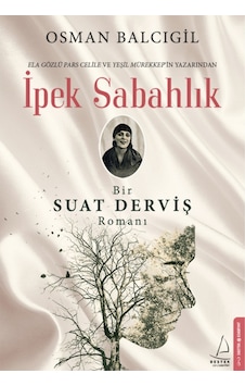 İpek Sabahlık-Bir Suat Derviş Romanı - Osman Balcıgil - Destek Yayınları İpek Sabahlık-Bir Suat Derviş Romanı - Osman Balcıgil - Destek Yayınları